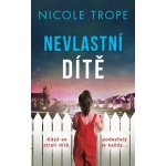Nevlastní dítě - Nicole Trope – Hledejceny.cz