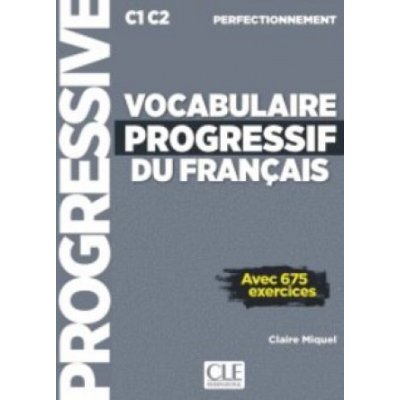 Vocabulaire progressif du français - Niveau perfectionnement (C1/C2) - Livre + CD + Livre-web CLE International – Sleviste.cz