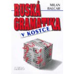 Ruská gramatika v kostce - Balcar Milan – Hledejceny.cz