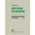 Antická filozofia - Predsokratovská filozofia I. diel – Hledejceny.cz