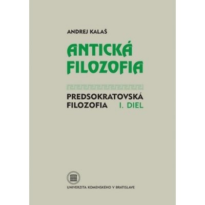 Antická filozofia - Predsokratovská filozofia I. diel – Hledejceny.cz
