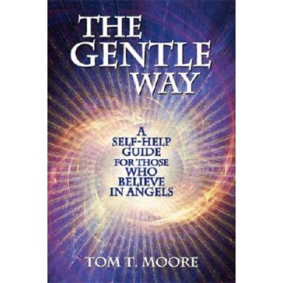 The Gentle Way: A Self-Help Guide for Those Who Believe in Angels