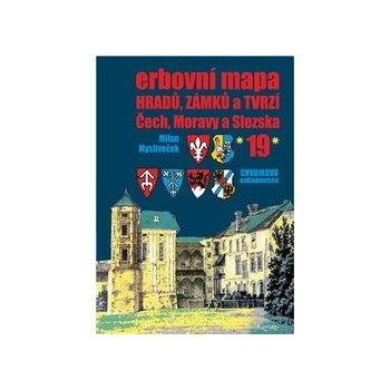 Erbovní mapa hradů, zámků a tvrzí Čech, Moravy a Slezska 19 - Milan Mysliveček