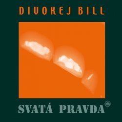 Divokej Bill - Svatá pravda Remastered 2023 LP