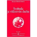 Aivanhov Omraam Mikhaël - Svoboda je vítězstvím ducha – Hledejceny.cz