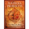 Kniha Toltécká proroctví - Don Miguel Ruiz