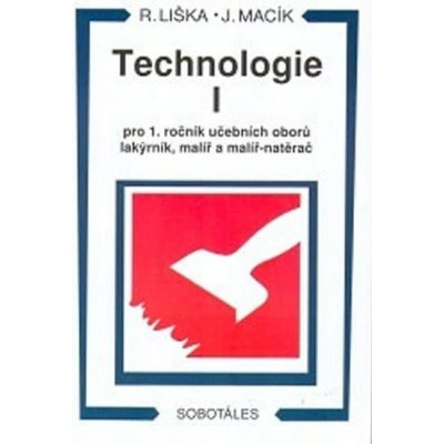 Technologie I pro 1 roč. učebních oborů lakýrník, malíř, natěrač - Jiří Macík