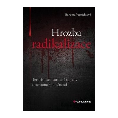 Hrozba radikalizace - Barbora Vegrichtová