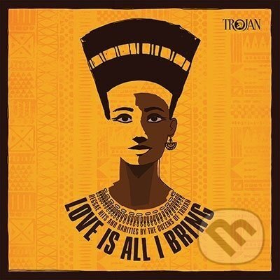 Love Is All I Bring - Reggae Hits And Rarities By The Queens Of Trojan - Hudobné albumy LP – Hledejceny.cz
