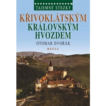 Tajemné stezky - Křivoklátským královským hvozdem Kniha - Dvořák Otomar