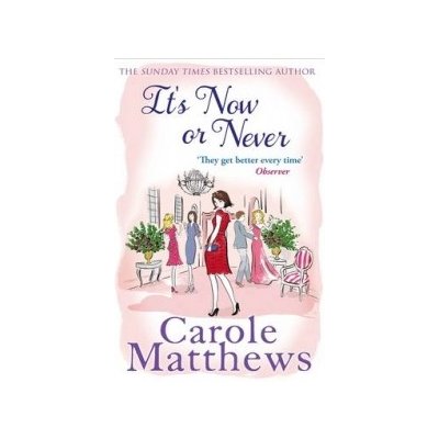 Carole Matthews: It's Now or Never – Hledejceny.cz