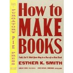 How to Make Books - E. Smith – Hledejceny.cz