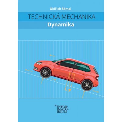 Technická mechanika Dynamika - Oldřich Šámal – Zbozi.Blesk.cz