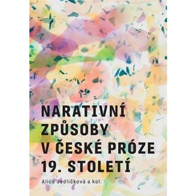 Narativní způsoby v české próze 19. století - Alice Jedličková – Zboží Mobilmania