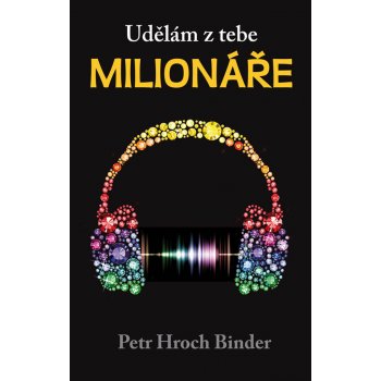 Udělám z tebe milionáře - Petr Hroch Binder