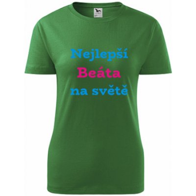 Zelené dámské tričko nejlepší Beáta na světě tričko se jménem – Hledejceny.cz