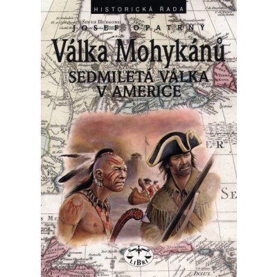 Válka Mohykánů. Sedmiletá válka v Americe: Josef Opatrný ELEKTRONICKÁ KNIHA – Hledejceny.cz