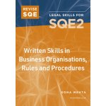 Revise SQE Written Skills in Business Organisations, Rules and Procedures - Legal Skills for SQE2 (Mehta Sona)(Paperback / softback) – Hledejceny.cz