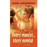 Jakoubková Alena - Dobrý manžel který nemlsá – Hledejceny.cz