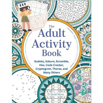 The Adult Activity Book: Sudoku, Kakuro, Scramble, Hex, Code Cracker, Cryptogram, Thorax, and Many Others Robert D BrewerPaperback – Hledejceny.cz