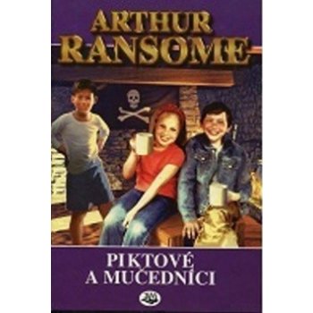 Piktové a mučedníci - Ransome Arthur