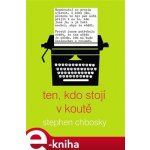 Chbosky Stephen - Ten, kdo stojí v koutě – Hledejceny.cz