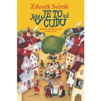 Jaké je to asi v čudu -- Pohádky, písničky a povídky pro děti od 8 let - Zdeněk Svěrák, Vlasta Baránková