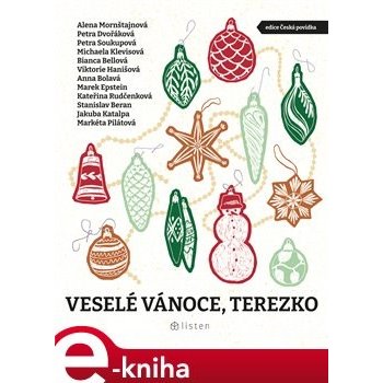 Veselé Vánoce, Terezko - Marek Epstein, Michaela Klevisová, Bianca Bellová, Petra Dvořáková, Petra Soukupová, Stanislav Beran, Jakuba Katalpa, Anna Bolavá, Alena Mornštajnová, Markéta Pilátová, Viktor