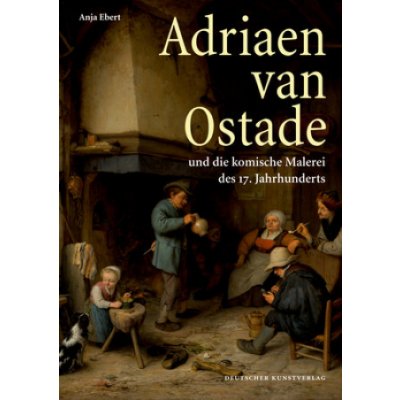 Adriaen van Ostade und die komische Malerei des 17. Jahrhunderts