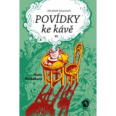 Povídky ke kávě VI. aneb Jak přežít katastrofu - Hana Hrabáková – Hledejceny.cz