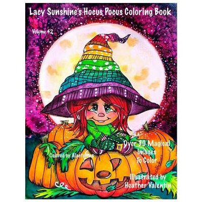 Lacy Sunshines Hocus Pocus Coloring Book: Whimsical Magical Witches Halloween and More Volume 42 Heather Valentin – Hledejceny.cz