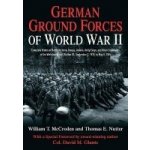 German Ground Forces of World War II: Complete Orders of Battle for Army Groups, Armies, Army Corps, and Other Commands of the Wehrmacht and Waffen Ss McCroden WilliamPevná vazba – Hledejceny.cz