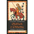 Oldřich z Chlumu - román a skutečnost - Vondruškovi Alena a Vlastimil