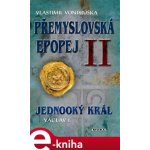 Jednooký král Václav I. Přemyslovská epopej II - Vlastimil Vondruška – Hledejceny.cz