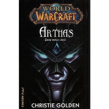 World of WarCraft: Arthas - Zrod krále lichů - Christie Golden