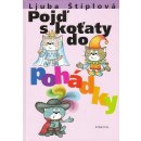 Kniha Pojď s koťaty do pohádky - Ljuba Štíplová