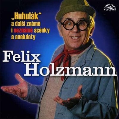 Huhulák a další známé i neznámé scénky a anekdoty - Felix Holzmann – Zboží Mobilmania