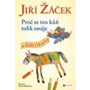 Proč se ten kůň tolik směje a další říkanky - Jiří Žáček; Vlasta Baránková