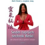 Sedm tajných technik Reiki - Mark Hosak, Junghee Jang – Hledejceny.cz