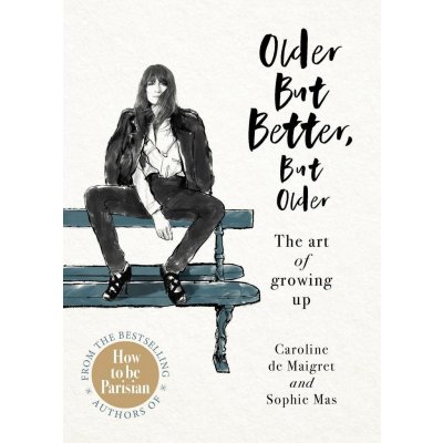 Older but Better, but Older - Caroline de Maigret, Audrey Diwan, Sophie Mas – Zbozi.Blesk.cz