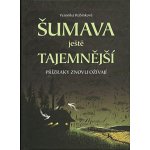 Šumava ještě tajemnější - Přízraky znovu ožívají - Rubínková Veronika – Hledejceny.cz