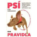 Psí pravidla -- 14 tajenství, jak si vychovat psa podle svých představ - Kyra Sundanceová – Zbozi.Blesk.cz