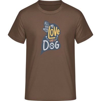 E190 tričko Design Vše co potřebujete je láska a pes Čokoládová pánské