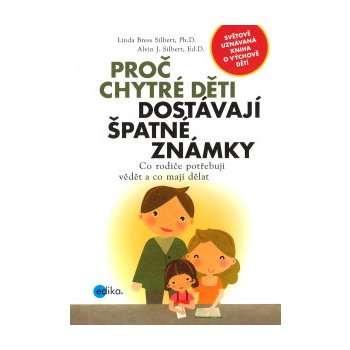 Proč chytré děti dostávají špatné známky. Co rodiče potřebují vědět a co mají dělat - Linda Bress Silbert - Edika