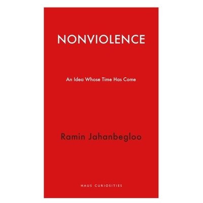 Nonviolence: An Idea Whose Time Has Come Jahanbegloo RaminPaperback