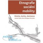 Etnografie sociální mobility. Etnicita, bariéry, dominance - Jaroslav Šotola – Sleviste.cz