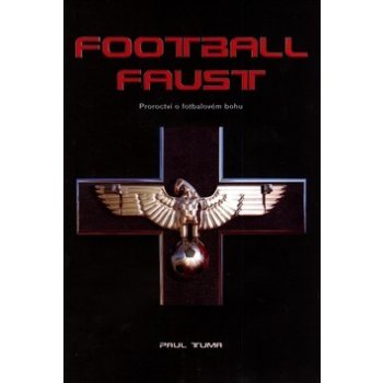 Football Faust -- Proroctví o fotbalovém bohu - Paul Tuma