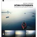 Očima fotografa – Kompozice pro lepší digitální fotografie 2. vydání - Michael Freeman