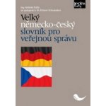 Velký německo-český slovník pro veřejnou správu - Antonín Kaňa, Fritz Schnabel – Hledejceny.cz