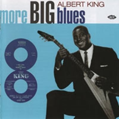 More Big Blues - Albert King CD – Zbozi.Blesk.cz